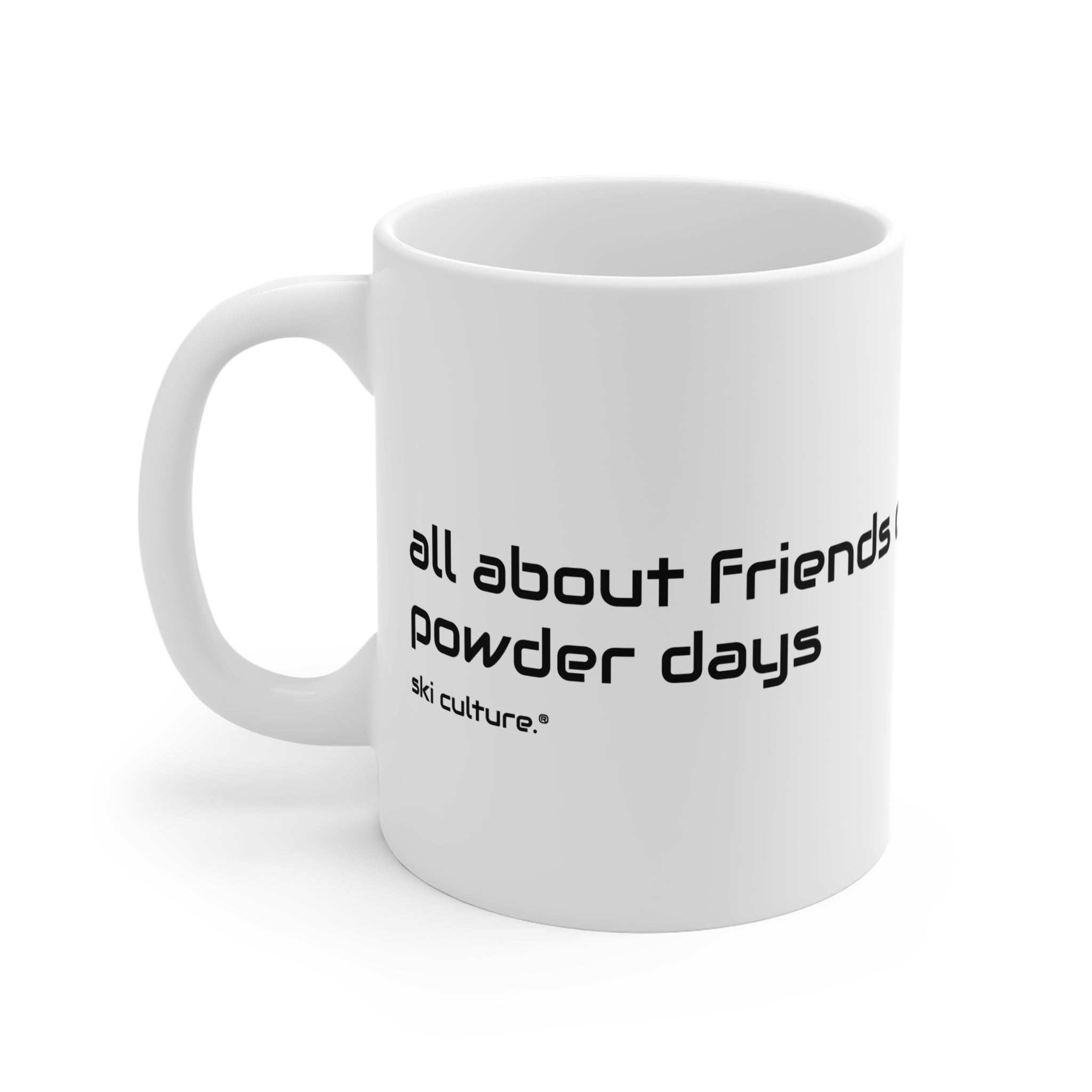 All About Friends on Powder Days Mug 11oz
