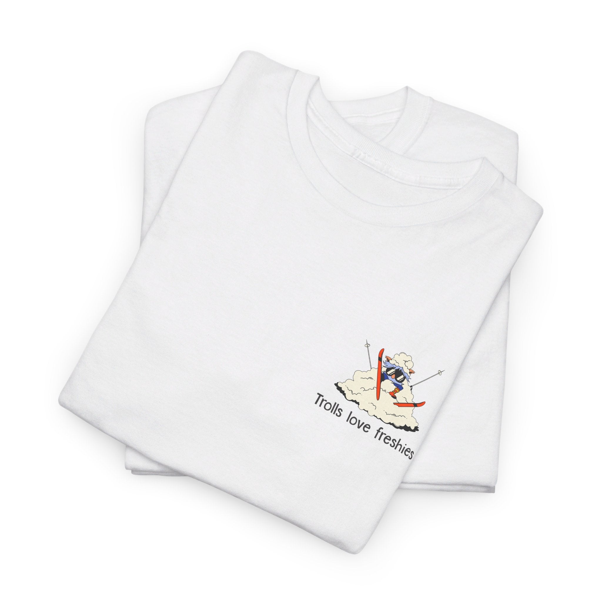 Trolls Love Freshies Heavy Cotton Ski Tee